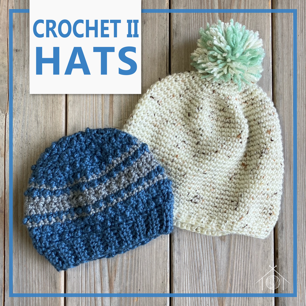 Crochet II Hats; January 13th, 20th and 27th, 2025 Galt House of Yarn