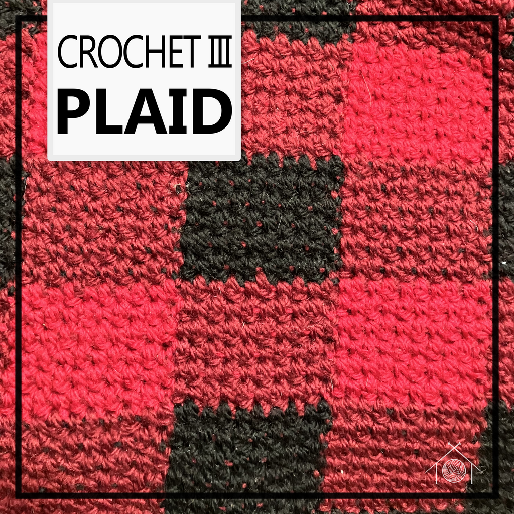 Crochet III Plaid; February 26th, 2025 Galt House of Yarn