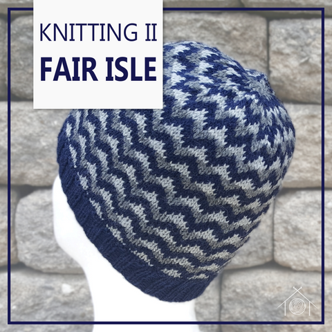 Knitting II - Fair Isle; March 30th, 2025